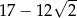  √ -- 17− 12 2 
