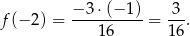 f(− 2) = −-3⋅(−-1)-= -3. 16 16 