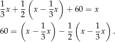  ( ) 1-x+ 1- x − 1x + 60 = x 3 2 3 ( 1 ) 1 ( 1 ) 60 = x − --x − -- x − -x . 3 2 3 