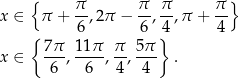  { } x ∈ π + π-,2π − π-, π,π + π- { 6 6 }4 4 7π 11π π 5π x ∈ ---,----,--,--- . 6 6 4 4 