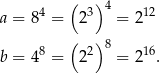  ( )4 a = 84 = 23 = 212 ( ) b = 48 = 22 8 = 216. 