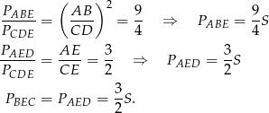 P ( AB ) 2 9 9 -ABE--= ---- = -- ⇒ PABE = -S PCDE CD 4 4 PAED-- AE-- 3- 3- P = CE = 2 ⇒ PAED = 2S CDE PBEC = PAED = 3S . 2 