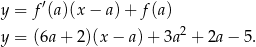 y = f′(a)(x− a)+ f(a) y = (6a+ 2)(x − a)+ 3a2 + 2a − 5. 