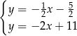 { y = − 1x − 5 2 2 y = − 2x + 11 
