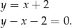 y = x + 2 y − x − 2 = 0. 