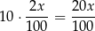  2x 20x 1 0⋅ ----= ---- 100 100 