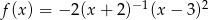  −1 2 f(x ) = − 2(x + 2) (x − 3 ) 