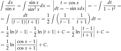 ∫ ∫ || || ∫ -dx--= sinx-dx = | t = cos x |= − --dt--= sin x sin 2x |dt = − sin xdx | 1− t2 ∫ dt 1∫ ( 1 1 ) = --------------= -- -----− ----- dt = (t− 1)(t + 1) 2 t− 1 t+| 1 | 1- 1- 1- |t−-1-| = 2 ln|t− 1|− 2 ln |t + 1|+ C = 2 ln ||t+ 1 ||+ C = | | = 1-ln||co-sx-−-1|| + C . 2 |co sx + 1| 