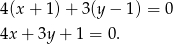 4(x + 1) + 3(y − 1) = 0 4x + 3y + 1 = 0. 