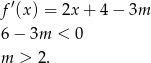  ′ f (x) = 2x + 4 − 3m 6− 3m < 0 m > 2. 
