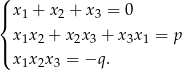 ( |{ x 1 + x 2 + x 3 = 0 | x 1x2 + x 2x3 + x3x1 = p ( x 1x2x3 = −q . 