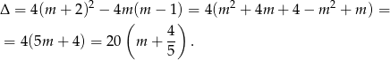  2 2 2 Δ = 4(m + 2) − 4m((m − 1)) = 4(m + 4m + 4− m + m ) = 4 = 4(5m + 4) = 20 m + -- . 5 