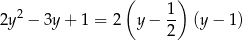  ( 1 ) 2y2 − 3y + 1 = 2 y − -- (y− 1) 2 