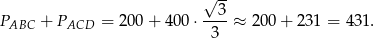  √ -- --3- PABC + PACD = 200 + 400 ⋅ 3 ≈ 200 + 231 = 431. 