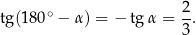 tg(1 80∘ − α) = − tg α = 2. 3 