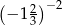 ( 2)− 2 − 13 