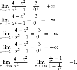  4-−-x2- 3-- xl→im1+ x2 − 1 = 0+ = + ∞ 2 lim 4-−-x--= 3--= − ∞ x→ 1− x2 − 1 0− 4 − x 2 3 lim --2----= -−- = − ∞ x→ − 1+x − 1 0 4 − x 2 3 lim −--2----= -+- = + ∞ x→ − 1 x − 1 0 4− x2 4x2 − 1 x→lim± ∞ -2-----= x→lim+ ∞ ----1--= − 1. x − 1 1− x2 