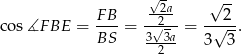  √2a √ -- FB- --2-- ---2-- co s∡F BE = BS = 3√-3a = 3√ 3. 2 