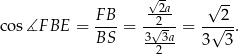  √- √ -- FB -22a- 2 co s∡F BE = BS-= 3√-3a = -√---. --2-- 3 3 