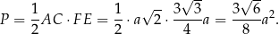  √ -- √ -- 1- 1- √ -- 3--3- 3--6- 2 P = 2 AC ⋅FE = 2 ⋅a 2 ⋅ 4 a = 8 a . 