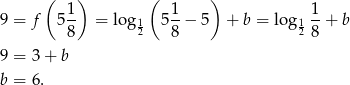  ( ) ( ) 9 = f 51- = log 1 51-− 5 + b = log 1 1+ b 8 2 8 2 8 9 = 3 + b b = 6 . 