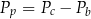 P = P − P p c b 