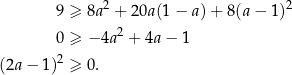  9 ≥ 8a2 + 20a(1 − a) + 8(a − 1)2 0 ≥ − 4a2 + 4a − 1 2 (2a− 1) ≥ 0. 