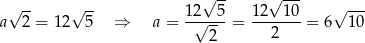  √ -- √ --- √ -- √ -- 1-2√--5 12--10- √ --- a 2 = 12 5 ⇒ a = 2 = 2 = 6 10 