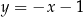 y = −x − 1 