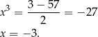  3 3−--57- x = 2 = − 2 7 x = − 3. 