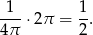 -1-⋅2π = 1. 4π 2 