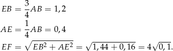  3- EB = 4 AB = 1,2 1 AE = --AB = 0,4 4∘ ----------- √ ------------ √ ---- EF = EB 2 + AE 2 = 1,44+ 0,16 = 4 0,1. 
