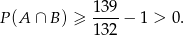  139- P (A ∩ B ) ≥ 132 − 1 > 0. 