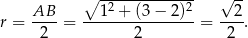  ∘ ------------- √ -- AB-- --12-+-(3-−-2)2- --2- r = 2 = 2 = 2 . 