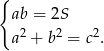 { ab = 2S 2 2 2 a + b = c . 