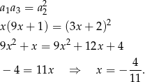  2 a1a3 = a2 x(9x + 1) = (3x + 2)2 9x2 + x = 9x 2 + 1 2x+ 4 4 − 4 = 11x ⇒ x = − ---. 11 