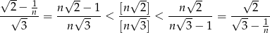√ -- 1 √ -- √ -- √ -- √ -- --2√−--n-= n--2√-−-1-< [n√-2] < -√n--2---= √---2--- 3 n 3 [n 3] n 3 − 1 3− 1n 