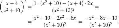 ( ) ′ 2 -x+--4-- 1⋅-(x-+--10)−--(x+--4)⋅2x- x2 + 10 = (x2 + 10)2 = 2 2 2 = x--+-10-−-2x--−-8x-= −x---−-8x-+-10-. (x2 + 10)2 (x2 + 10 )2 