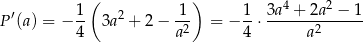  ( ) 4 2 P′(a) = − 1- 3a2 + 2 − -1- = − 1-⋅ 3a-+--2a-−--1- 4 a2 4 a2 
