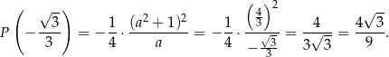  ( √ --) (4) 2 √ -- --3- 1- (a2-+-1)2 1- -3---- --4-- 4---3 P − 3 = − 4 ⋅ a = − 4 ⋅ √-3 = 3 √ 3-= 9 . − 3 