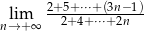  2+5+-⋅⋅⋅+-(3n−-1) nl→im+∞ 2+4+ ⋅⋅⋅+ 2n 