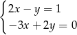 { 2x − y = 1 − 3x + 2y = 0 