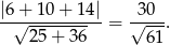 |6+√--10+--14| √30-- 25+ 36 = 61 . 