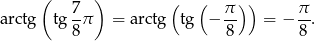  ( ) ( ( )) 7- π- π- a rctg tg 8 π = arctg tg − 8 = − 8 . 