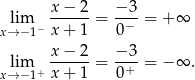  x− 2 −3 lim ------= -−-= + ∞ x→ −1− x+ 1 0 x−--2- −3-- xl→im−1+ x+ 1 = 0+ = − ∞ . 