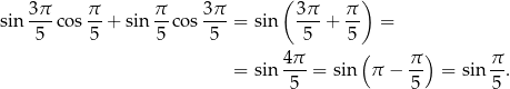  ( ) sin 3π-co s π + sin π cos 3π-= sin 3π- + π- = 5 5 5 5 5 5 4 π ( π ) π = sin --- = sin π − -- = sin --. 5 5 5 