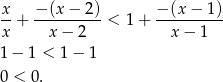 x- −-(x-−-2)- −-(x-−-1)- x + x − 2 < 1+ x − 1 1− 1 < 1− 1 0 < 0. 