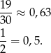 19-≈ 0,63 30 1 2-= 0,5. 