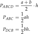 PABCD = a+--b-⋅h 2 1- PABC = 2ah 1 PDCB = -bh . 2 