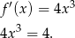 f′(x) = 4x 3 3 4x = 4. 